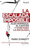 la escalada Imposible. Alex Honnold, El Capitán y Vivir para la escalada (LITERATURA)